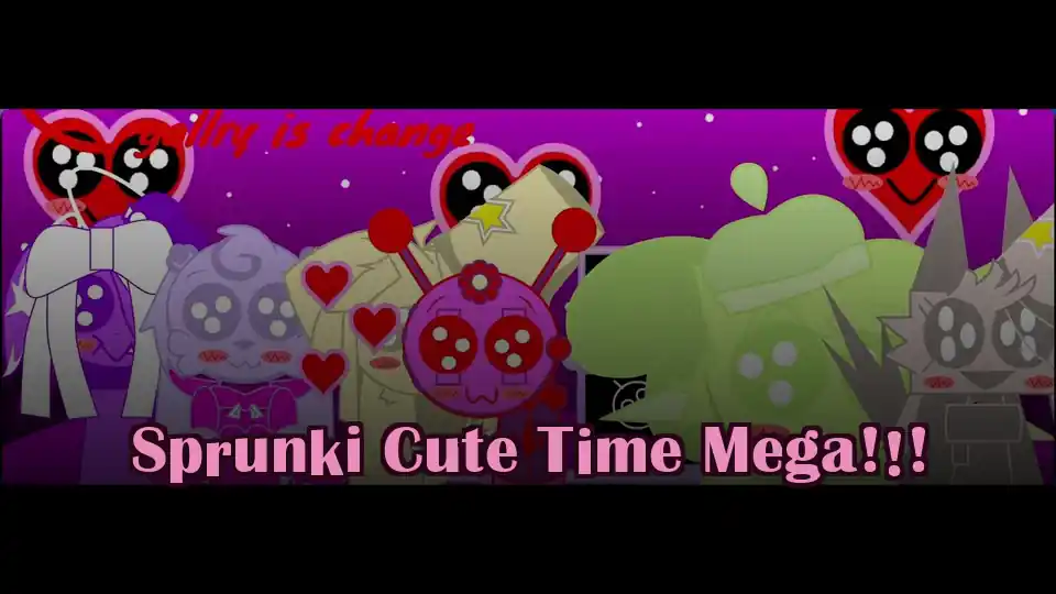 Sprunki Cute Time Mega!!!