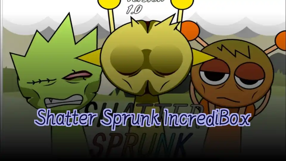 Shatter Sprunk IncrediBox