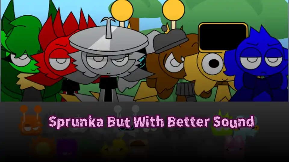 ​Sprunka But With Better Sound