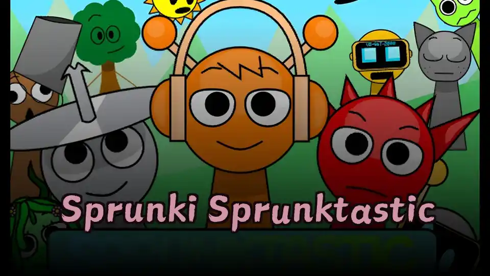 Sprunki Sprunktastic