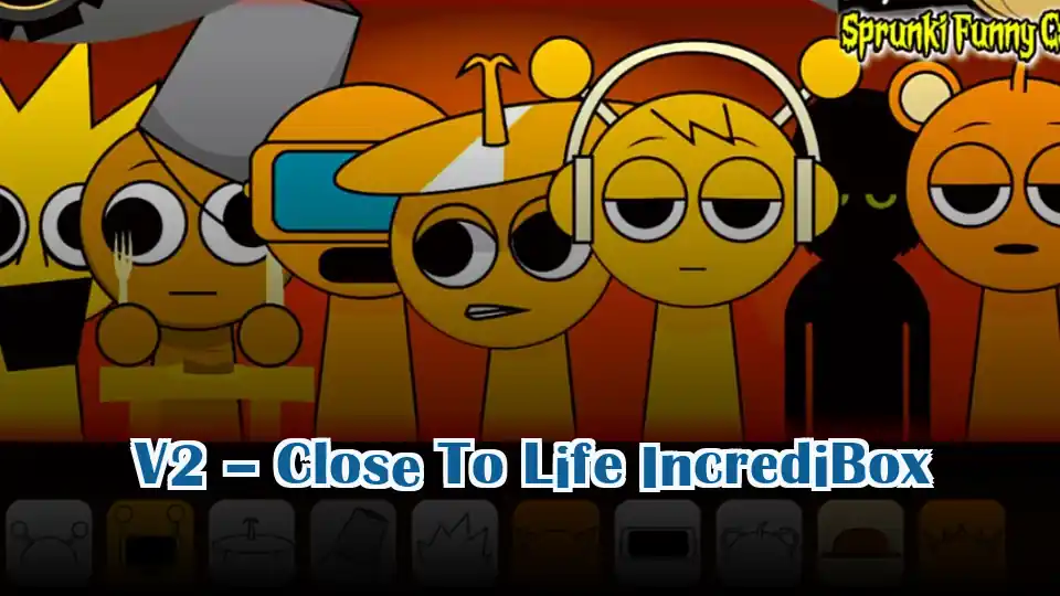 V2 – Close To Life IncrediBox