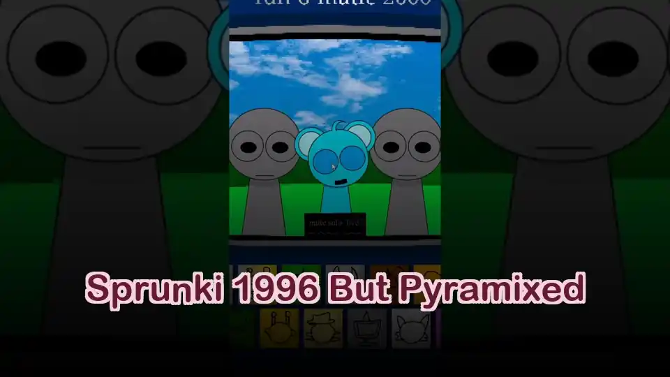 Sprunki 1996 But Pyramixed